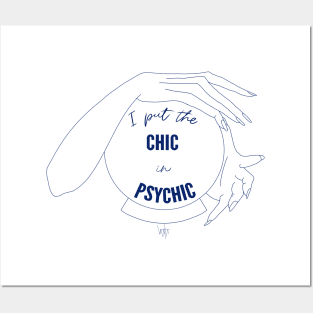 I Put the Chic in Psychic Posters and Art